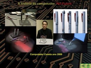 Computador Caneta ano 2009
 