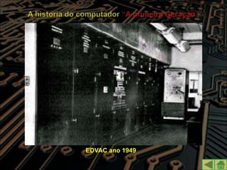 EDVAC ano 1949
 