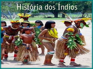 História dos Índios 