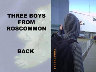 THREE BOYS FROM ROSCOMMON BACK 