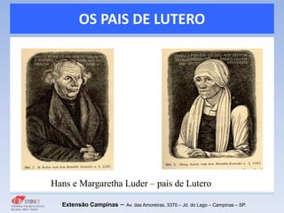 OS PAIS DE LUTERO
Extensão Campinas – Av. das Amoreiras, 3370 – Jd. do Lago – Campinas – SP.
Hans e Margaretha Luder – pais de Lutero
 