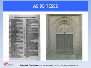 AS 95 TESES
Extensão Campinas – Av. das Amoreiras, 3370 – Jd. do Lago – Campinas – SP.
 