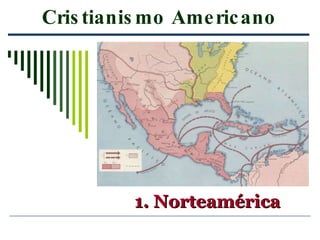 Cristianismo Americano 1. Norteamérica 