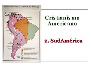 Cristianismo Americano 2. SudAmérica 