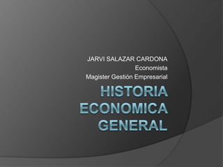 JARVI SALAZAR CARDONA
Economista
Magister Gestión Empresarial

 