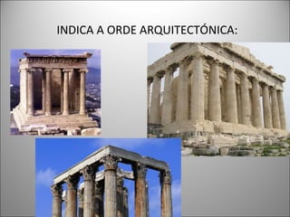 INDICA A ORDE ARQUITECTÓNICA:
 