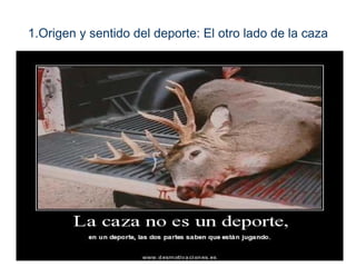 1.Origen y sentido del deporte: El otro lado de la caza
 