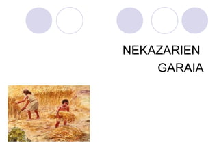 NEKAZARIEN
GARAIA
 