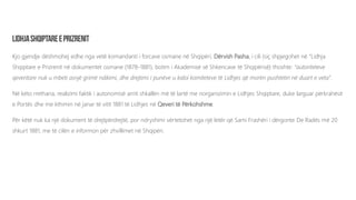 Kjo gjendje dëshmohej edhe nga vetë komandanti i forcave osmane në Shqipëri, Dërvish Pasha, i cili (siç shpjegohet në “Lidhja
Shqiptare e Prizrenit në dokumentet osmane (1878-1881), botim i Akademisë së Shkencave të Shqipërisë) thoshte: “autoriteteve
qeveritare nuk u mbeti asnjë grimë ndikimi, dhe drejtimi i punëve u kaloi komiteteve të Lidhjes që morën pushtetin në duart e veta”.
Në këto rrethana, realizimi faktik i autonomisë arriti shkallën më të lartë me riorganizimin e Lidhjes Shqiptare, duke larguar përkrahësit
e Portës dhe me kthimin në janar të vitit 1881 të Lidhjes në Qeveri të Përkohshme.
Për këtë nuk ka një dokument të drejtpërdrejtë, por ndryshimi vërtetohet nga një letër që Sami Frashëri i dërgonte De Radës më 20
shkurt 1881, me të cilën e informon për zhvillimet në Shqipëri.
 