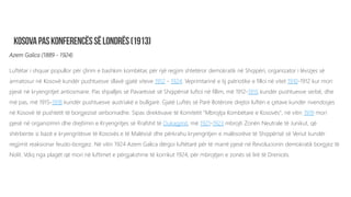 Azem Galica (1889 - 1924)
Luftëtar i shquar popullor për çlirim e bashkim kombëtar, për një regjim shtetëror demokratik në Shqipëri, organizator i lëvizjes së
armatosur në Kosovë kundër pushtuesve sllavë gjatë viteve 1912 - 1924. Veprimtarinë e tij patriotike e filloi në vitet 1910-1912 kur mori
pjesë në kryengritjet antiosmane. Pas shpalljes së Pavarësisë së Shqipërisë luftoi në fillim, më 1912-1915 kundër pushtuesve serbë, dhe
më pas, më 1915-1918 kundër pushtuesve austriakë e bullgarë. Gjatë Luftës së Parë Botërore drejtoi luftën e çetave kundër rivendosjes
në Kosovë të pushtetit të borgjezisë serbomadhe. Sipas direktivave të Komitetit "Mbrojtja Kombëtare e Kosovës", në vitin 1919 mori
pjesë në organizimin dhe drejtimin e Kryengritjes së Rrafshit të Dukagjinit, më 1921-1923 mbrojti Zonën Neutrale të Junikut, që
shërbente si bazë e kryengritësve të Kosovës e të Malësisë dhe përkrahu kryengritjen e malësorëve të Shqipërisë së Veriut kundër
regjimit reaksionar feudo-borgjez. Në vitin 1924 Azem Galica dërgoi luftëtarë për të marrë pjesë në Revolucionin demokratik borgjez të
Nolit. Vdiq nga plagët që mori në luftimet e përgjakshme të korrikut 1924, për mbrojtjen e zonës së lirë të Drenicës.
 