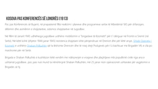 Por, pas Konferencës së Bujanit, në prapaskenë filloi realizimi i planeve dhe programeve serbe të Mbretërisë SKS për shfarosjen,
dëbimin dhe asimilimin e shqiptarëve, sidomos shqiptarëve në Jugosllavi.
Në fillim të Janarit 1945 udhëheqja jugosllave urdhëroi mobilizimin e “brigadave të Kosmetit” për t´i dërguar në Frontin e Sremit (në
Serbi). Në këtë kohë (dhjetor 1944-janar 1945) rezistenca shqiptare ishte përqendruar në Drenicë dhe për këtë arsye, Shtabi Operativ i
Kosmetit e urdhëroi Shaban Polluzhën që ta lëshonte Drenicën dhe të nisej drejt Podujevës për t´u bashkuar me Brigadën VII, e cila po
marshonte për në Serbi.
Brigada e Shaban Polluzhës e kushtëzon këtë vendim me ndërprerjen e vrasjeve dhe plaçkitjeve mbi popullsinë civile nga ana e
ushtarisë jugosllave...por, pasi nuk mund ta nënshtrojnë Shaban Polluzhën, më 25 janar nisin operacionet ushtarake për asgjësimin e
Brigadës së tij.
 