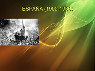 ESPAÑA (1902-1939)
 