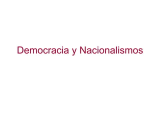 Democracia y Nacionalismos 