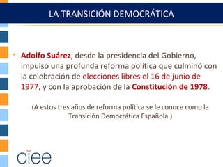  Adolfo Suárez, desde la presidencia del Gobierno,
impulsó una profunda reforma política que culminó con
la celebración d...