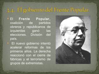 El  Frente Popular,  coalición de partidos obreros y republicanos de izquierdas ganó las elecciones. División del país. El nuevo gobierno intentó acelerar reformas de los primeros años. La derecha reaccionó con el cierre de fábricas y el terrorismo de grupos de extremistas. 