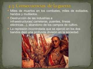 Miles de muertos en los combates, miles de exiliados, heridos y mutilados. Destrucción de las industrias e infraestructuras( carreteras, puentes, líneas eléctricas...), abandono de los campos de cultivo. La represión incontrolada que se ejerció en los dos bandos dejó una profunda división en la sociedad.   
