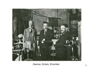 Zeeman, Eintein, Ehrenfest   3
 