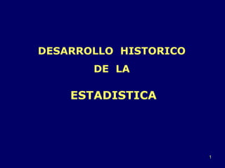 DESARROLLO  HISTORICO  DE  LA  ESTADISTICA 