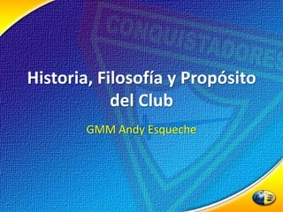 Historia, Filosofía y Propósito del Club GMM Andy Esqueche 