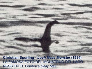 Christian Spurling -  Loch Ness Monster  (1934) LA FAMOSA FOTO DEL MONSTRUO DEL LAGO NESS EN EL London’s  Daily Mail   