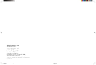 República Federativa do Brasil
Luiz Inácio Lula da Silva
Ministério da Educação – MEC
Cristovam Buarque
Secretaria Executiva do MEC
Rubem Fonseca Filho
Instituto Nacional de Estudos e
Pesquisas Educacionais Anísio Teixeira – INEP
Otaviano Augusto Marcondes Helene
Diretoria de Avaliação para Certificação de Competências
Dirce Gomes
Humanas.pmd 11/7/2003, 09:122
 
