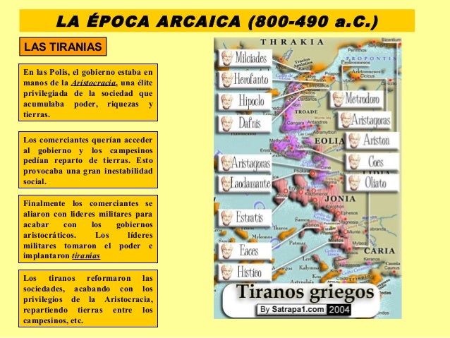LA ÉPOCA ARCAICA (800-490 a.C.)
LAS TIRANIAS
Los comerciantes querían acceder
al gobierno y los campesinos
pedían reparto ...