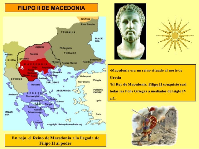 FILIPO II DE MACEDONIA
•Macedonia era un reino situado al norte de
Grecia
•El Rey de Macedonia, Filipo II conquistó casi
t...