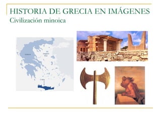 HISTORIA DE GRECIA EN IMÁGENES
Civilización minoica
 