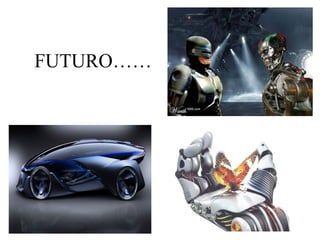 FUTURO……
 