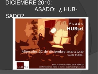 DICIEMBRE 2010:                    ASADO:  ¿ HUB-SADO?