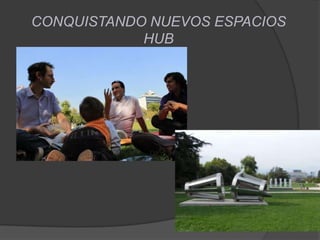 CONQUISTANDO NUEVOS ESPACIOS HUB