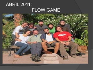 ABRIL 2011:                    FLOW GAME