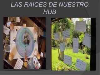 LAS RAICES DE NUESTRO HUB