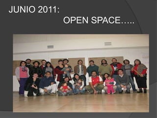 JUNIO 2011:                       OPEN SPACE…..
