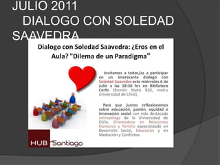 JULIO 2011   DIALOGO CON SOLEDAD SAAVEDRA 