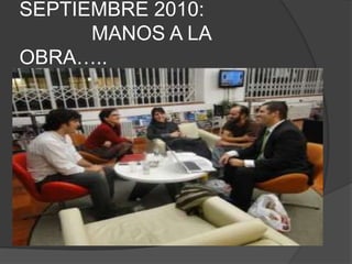 SEPTIEMBRE 2010:              MANOS A LA OBRA…..