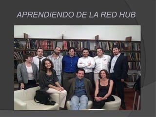 APRENDIENDO DE LA RED HUB 
