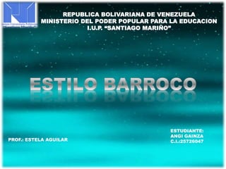 REPUBLICA BOLIVARIANA DE VENEZUELA
MINISTERIO DEL PODER POPULAR PARA LA EDUCACION
I.U.P. “SANTIAGO MARIÑO”
ESTUDIANTE:
ANGI GAINZA
C.I.:25726047PROF.: ESTELA AGUILAR
 