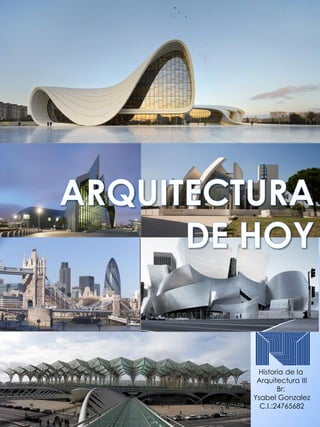 Historia de la
Arquitectura III
Br:
Ysabel Gonzalez
C.I.:24765682
 