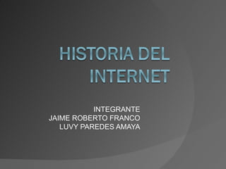 INTEGRANTE JAIME ROBERTO FRANCO LUVY PAREDES AMAYA 