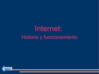 Internet:  Historia y funcionamiento 