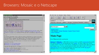 Browsers: Mosaic e o Netscape 
 