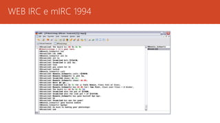 WEB IRC e mIRC 1994 
 