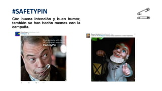 Con buena intención y buen humor,
también se han hecho memes con la
campaña.
#SAFETYPIN
 