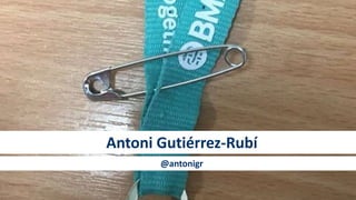 Antoni Gutiérrez-Rubí
@antonigr
 