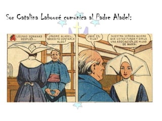 Sor Catalina Labouré comunica al Padre Aladel:
 