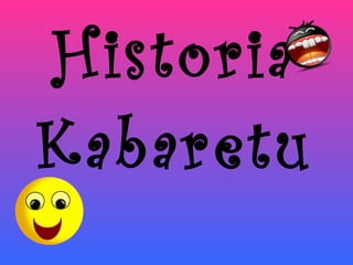 Historia   Kabaretu 