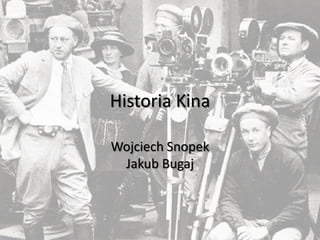 Historia Kina
Wojciech Snopek
Jakub Bugaj
 