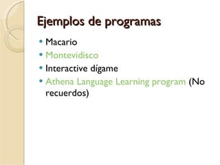 Ejemplos de programas Macario Montevidisco Interactive dígame Athena Language Learning program  (No recuerdos) 