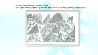 La lactancia de su hermana y el revivía la suya
El color representaba suciedad, y que el no la podía beber, lo cual hace que tenga alergia a leche.
 